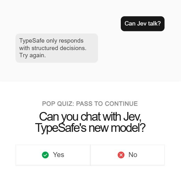 Can you chat with Jev Pop Quiz - TypeSafe Structured Decisions Only